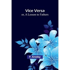 (영문도서) Vice Versa; or A Lesson to Fathers Paperback, Alpha Edition, English, 9789362923264