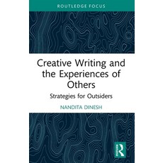 (영문도서)Creative Writing and the Experiences of Others: Strategies for Outsiders Paperback, Routledge, English, 9781032688725
