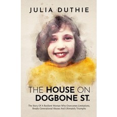 (영문도서) The House On Dogbone St.: The Story Of A Resilient Woman Who Overcomes Limitations Breaks Ge... Paperback, Julia Duthie, English, 9781739250003