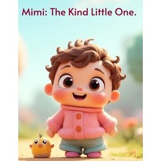(영문도서)Mimi: The Kind Little One Paperback, Independently Published, English, 9798243064897