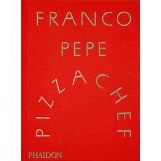 Franco Pepe: Pizza Chef, Franco Pepe, Elisia Menduni,.., Phaidon Press