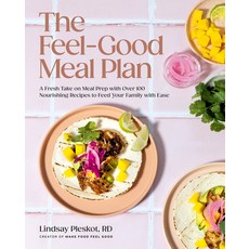 (영문도서) The Feel-Good Meal Plan: A Fresh Take on Meal Prep with Over 100 Nourishing Rec... Hardcover, Appetite by Random House, English, 9780525612322