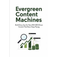 (영문도서)Evergreen Content Machines: Build Once Earn for Years With SEO-Driven Content T... Paperback, Independently Published, English, 9798241422019