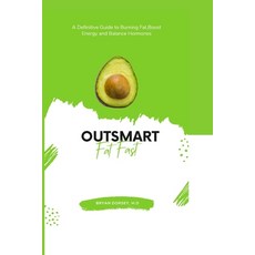 (영문도서) Outsmart Fat Fast: A Definitive Guide to Burning Fat Boost Energy and Balance Hormones Paperback, Independently Published, English, 9798390866528