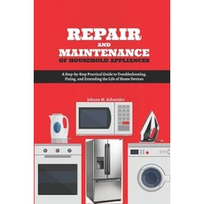 (영문도서)Repair and Maintenance of Household Appliances: A Step-by-Step Practical Guide t... Paperback, Independently Published, English, 9798276405896