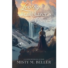 (영문도서)Loving the Trailblazer's Grace Paperback, Misty M. Beller Books, Inc., English, 9781965918333