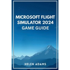 (영문도서)Microsoft Flight Simulator 2024 Game Guide: A complete journey through real worl... Paperback, Independently Published, English, 9798276540580