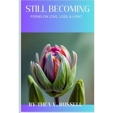 (英文圖書)Still Becoming: Poems on Love Loss & Light 平裝版, Independently Published, 英文