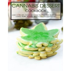 Cannabis Dessert Cookbook: Learn to Decarb Extract and Make Your Own CBD & THC infused Candy Muffi... Paperback, Independently Published, English, 9798703224373
