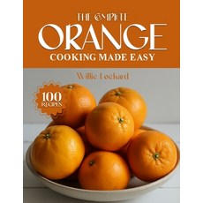 (英文圖書)The Complete Orange Cooking Made Easy: Zesty & Versatile Recipes - Marinades Dr... 平裝版, Independently Published, 英文