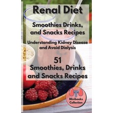 Renal diet Smoothies Drink and Snacks Recipes: Understanding Kidney Disease and Avoid Dialysis. 51 ... Hardcover, Andrew Lieberman, English, 9781801764155