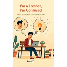 (영문도서)I'm a Fresher I'm Confused: A Real Journey from Confusion to Clarity Hardcover, Notion Press, English, 9798898545451