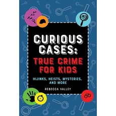 (영문도서) Curious Cases: True Crime for Kids: Hijinks Heists Mysteries and More Paperback, Bloom Books for Young Readers, English, 9781646043491