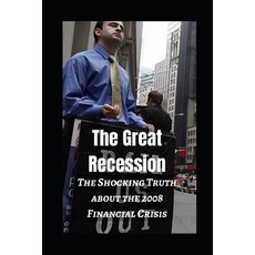 (영문도서) The Great Recession: The Shocking Truth about the 2008 Financial Crisis Paperback, Independently Published, English, 9798868078019