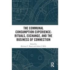 (英文圖書)The Communal Consumption Experience: Rituals Exchange and the Business of Conne... 精裝版, Routledge, 英文