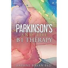 (영문도서) Parkinson's and the B1 Therapy Paperback, Independently Published, English, 9798429204383