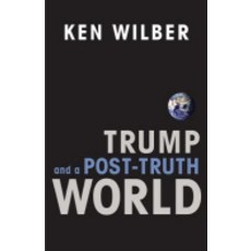 Trump and a Post-Truth World:An Evolutionary Self-Correction, Shambhala