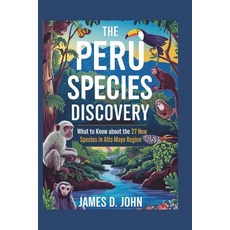 (영문도서) The Peru Species Discovery: What to know about the 27 New Species in Peru's Alt... Paperback, Independently Published, English, 9798305229134