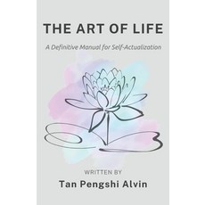 (영문도서)The Art of Life: A Definitive Manual for Self-Actualization Paperback, Independently Published, English, 9798271183393