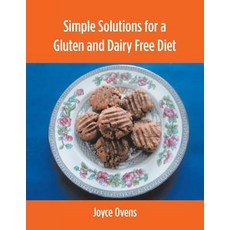 Simple Solutions for a Gluten and Dairy Free Diet Paperback, iUniverse, English, 9781532076107
