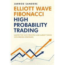 (영문도서) Elliott Wave - Fibonacci High Probability Trading: Master The Wave Principle and Market Timin... Paperback, Trade Stalker, English, 9781957999104