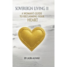 (英文圖書)Sovereign Living II: A Woman's Guide to Reclaiming Your Heart 精裝版, Alfano, Inc., 英文