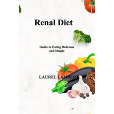 (영문도서) Renal Diet: Guide to Eating Delicious and Simple Paperback, Laurel Lambert, English, 9781803031866