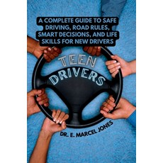 (영문도서)Teen Drivers: A Complete Guide to Safe Driving Road Rules Smart Decisions and... Paperback, Independently Published, English, 9798241134424