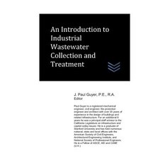 An Introduction to Industrial Wastewater Collection and Treatment Paperback, Independently Published, English, 9781980312918