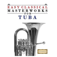 (영문도서)Easy Classical Masterworks for Tuba: Music of Bach Beethoven Brahms Handel H... Paperback, E. C. Masterworks, English, 9789974932128