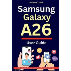 (英文圖書)Samsung Galaxy A26 User Guide: From Setup to Secrets. Make Your Phone Work for You 平裝版, Independently Published, 英文