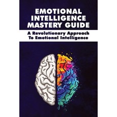 Emotional Intelligence Mastery Guide: A Revolutionary Approach To Emotional Intelligence: Books On E... Paperback, Independently Published, English, 9798739810687