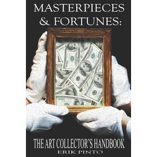 (영문도서) Masterpieces & Fortunes: The Art Collector's Handbook Paperback, Independently Published, English, 9798392457878