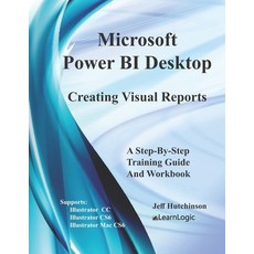 Microsoft Power BI Desktop - Creating Visual Reports Paperback, Independently Published