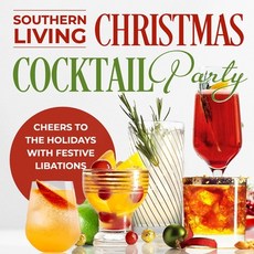 (영문도서) Southern Living Christmas Cocktail Party: Cheers to the Holidays with Festive Libations: Chri... Paperback, Independently Published, English, 9798866951123