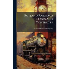 (영문도서)Rutland Railroad Leases And Contracts Hardcover, Hutson Street Press, English, 9781024770629