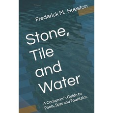 (英文圖書)Stone Tile and Water: A Consumer's Guide to Pools Spas and Fountains 平裝版, Independently Published, 英文
