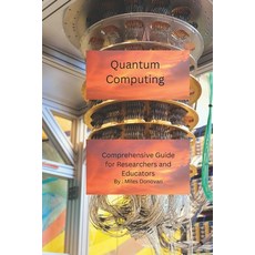 (英文圖書)Quantum Computing: Comprehensive Guide for Researchers and Educators 平裝版, Independently Published, 英文