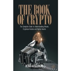 (영문도서) The Book of Crypto: The Complete Guide to Understanding Bitcoin Cryptocurrencies and Digital... Hardcover, Palgrave MacMillan, English, 9783030979508