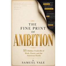 (英文圖書)The Fine Print of Ambition: 55 Hidden Tradeoffs of Work Power and the American... 平裝版, Independently Published, English, Paperback