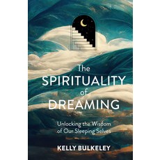 (영문도서) The Spirituality of Dreaming: Unlocking the Wisdom of Our Sleeping Selves Hardcover, Broadleaf Books, English, 9781506483146
