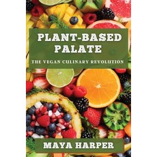(영문도서) Plant-Based Palate: The Vegan Culinary Revolution Paperback, Maya Harper, English, 9781835865194