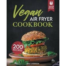 Vegan Air Fryer Cookbook: 200 Delicious Whole-Food Recipes to Fry Bake Grill and Roast Flavorful... Paperback, Independently Published, English, 9798710268575