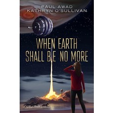 (영문도서) When Earth Shall Be No More Hardcover, Secant Publishing LLC, English, 9780999750353