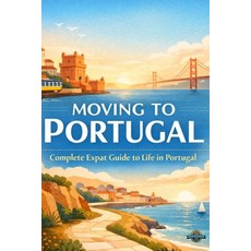 (영문도서)Moving To Portugal: Complete Expat Guide to Life in Portugal Paperback, Independently Published, English, 9798184674209