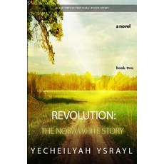 (영문도서) Revolution: The Nora White Story - Book 2 Paperback, Createspace Independent Pub..., English, 9781719333849