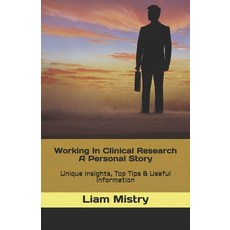 Working In Clinical Research - A Personal Story: Unique Insights Top Tips & Useful Information Paperback, Independently Published, English, 9798722705501