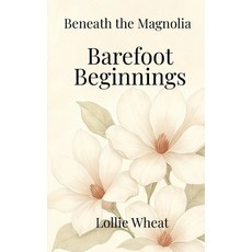(英文圖書)Beneath the Magnolia: Barefoot Beginnings 精裝版, Lollie Wheat Publishing, 英文