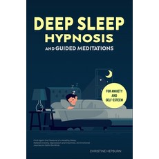 Deep Sleep Hypnosis and Guided Meditations for Anxiety and Self-Esteem: Find Again the Pleasure of a... Paperback, Independently Published