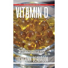 (영문도서) Vitamin D: The Miracle Treatment for Nearly Every Disease and Health Issue Hardcover, Sea Raven Press, English, 9781955351485